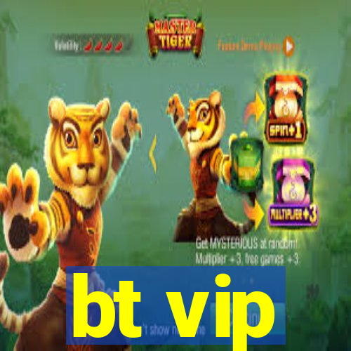 bt vip